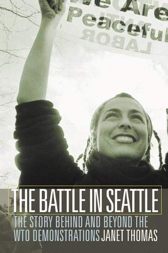 The Battle in Seattle: The Story Behind and Beyond the WTO Demonstrations (9781555911089) by Thomas, Janet