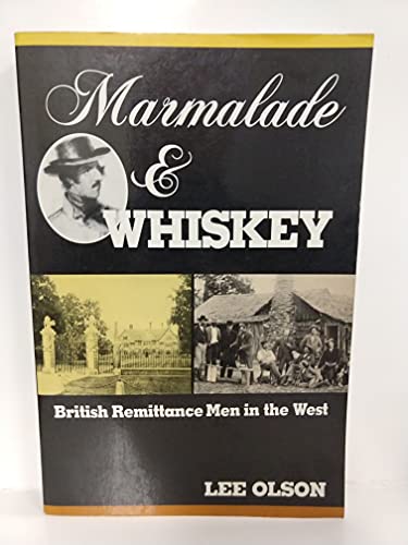 Beispielbild fr Marmalade and Whiskey : British Remittance Men in the West zum Verkauf von Better World Books: West