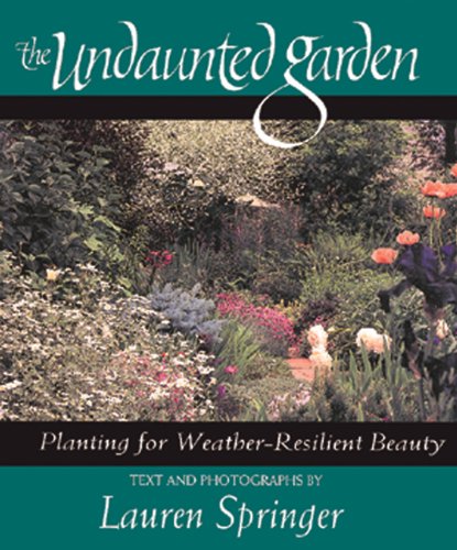 Stock image for The Undaunted Garden: Planting for Weather-Resilient Beauty for sale by Books of the Smoky Mountains