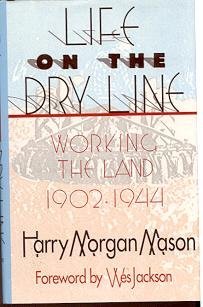 Beispielbild fr Life on the Dry Line: Working the Land, 1902-1944 zum Verkauf von HPB-Diamond