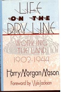 Stock image for Life on the Dry Line: Working the Land, 1902-1944 for sale by HPB-Diamond