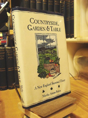 Stock image for Countryside, Garden and Table: A New England Seasonal Diary for sale by Court Street Books/TVP Properties, Inc.