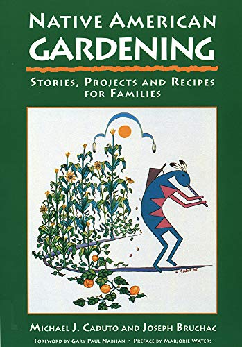 Imagen de archivo de Native American Gardening: Stories, Projects and Recipes for Families a la venta por Prairie Creek Books LLC.