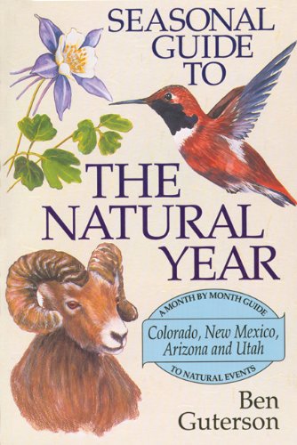 Imagen de archivo de Seasonal Guide to the Natural Year (A Month by Month Guide to Natural Events - Colorado, New Mexico, Arizona and Utah) a la venta por Novel Ideas Books & Gifts