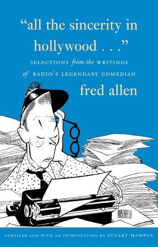 Beispielbild fr All the Sincerity In Hollywood: Selections from the Writings of Fred Allen zum Verkauf von HPB-Ruby