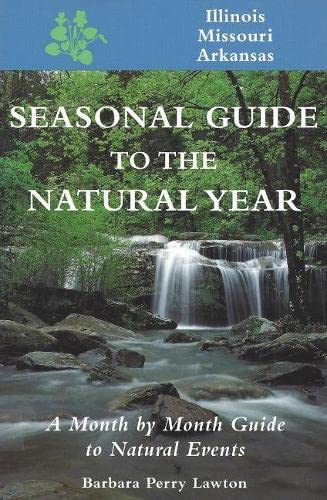 Beispielbild fr Seasonal Guide to the Natural Year : Illinois, Missouri, Arkansas zum Verkauf von Better World Books