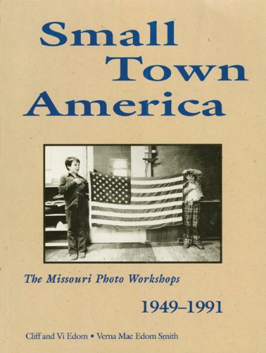 Stock image for Small Town America: The Missouri Photo Workshops, 1949-1991 for sale by ThriftBooks-Atlanta