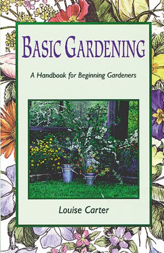 Stock image for Basic Gardening: A Handbook for Beginning Gardeners for sale by Bahamut Media
