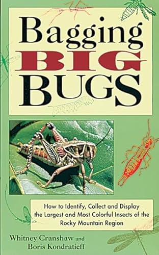 BAGGING BIG BUGS. How To Identify And Display The Largest And Most Colorful Insects Of The Rocky ...