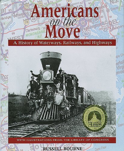 Americans on the Move: A History of Waterways, Railways, and HIghways (9781555911836) by Bourne, Russell