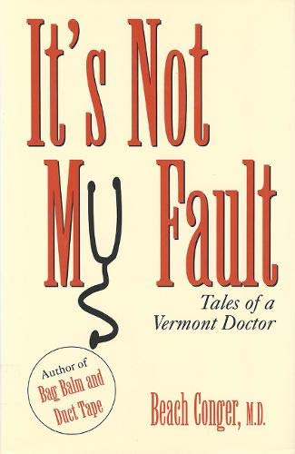 Stock image for It's Not My Fault: Tales of a Vermont Doctor for sale by Jenson Books Inc