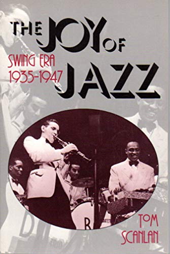 9781555912376: The Joy of Jazz: Swing Era, 1935-47