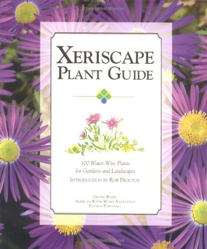 Stock image for Xeriscape Plant Guide: 100 Water-Wise Plants for Gardens and Landscapes for sale by SecondSale