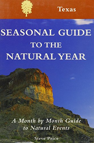 Stock image for Seasonal Guide to the Natural Year: A Month by Month Guide to Natural Events, Texas for sale by First Choice Books