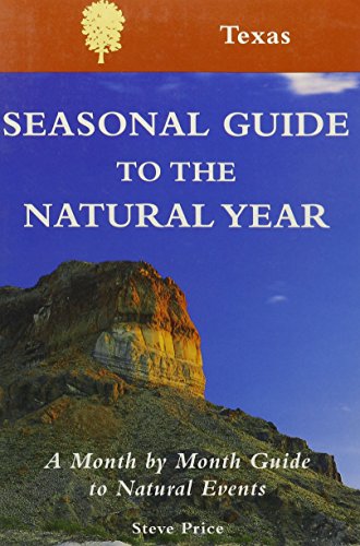 

Seasonal Guide to the Natural Year : Texas - A Month by Month Guide to Natural Events