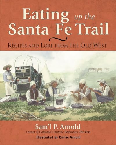 Beispielbild fr Eating Up the Santa Fe Trail: Recipes and Lore from the Old West zum Verkauf von BooksRun