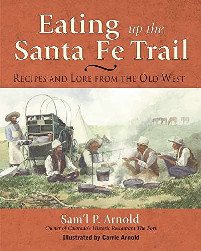 9781555912918: Eating Up the Santa Fe Trail: Recipes and Lore from the Old West