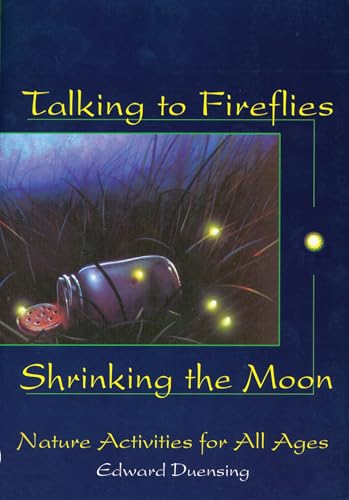 Imagen de archivo de Talking to Fireflies, Shrinking the Moon: Nature Activities for All Ages a la venta por SecondSale