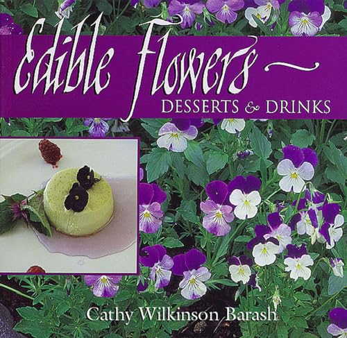 Beispielbild fr Edible Flowers: Desserts Drinks: Desserts Drinks zum Verkauf von Goodwill Books
