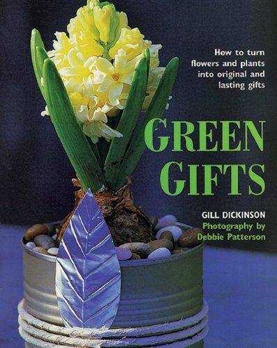Beispielbild fr Green Gifts: How to Turn Flowers and Plants into Original and Lasting Gifts zum Verkauf von Reuseabook