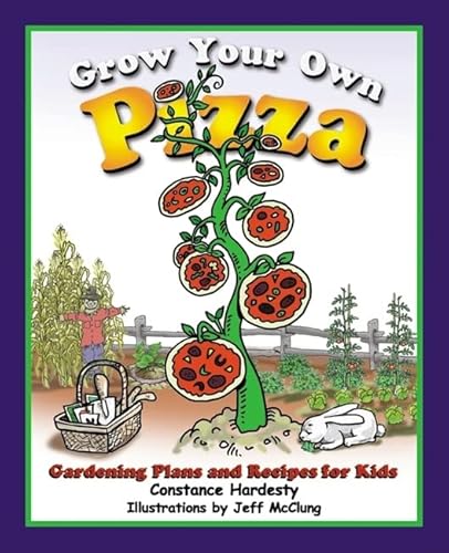 Imagen de archivo de Grow Your Own Pizza: Gardening Plans and Recipes for Kids a la venta por Goodwill of Colorado
