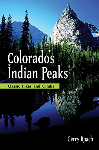 Stock image for Colorado's Indian Peaks: Classic Hikes and Climbs (Classic Hikes & Climbs S) for sale by Dream Books Co.