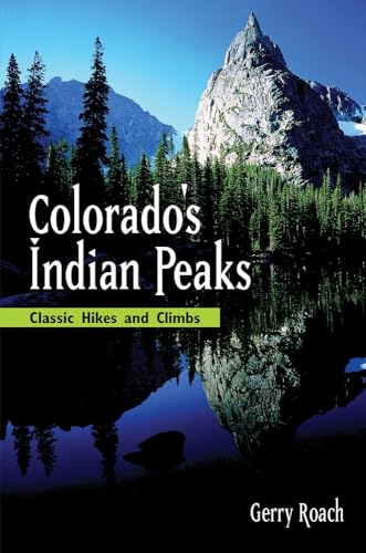 9781555914042: Colorado's Indian Peaks: Classic Hikes and Climbs (Classic Hikes & Climbs S)