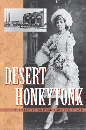 Imagen de archivo de Desert Honkytonk: The Story of Tombstone's Bird Cage Theatre a la venta por WorldofBooks