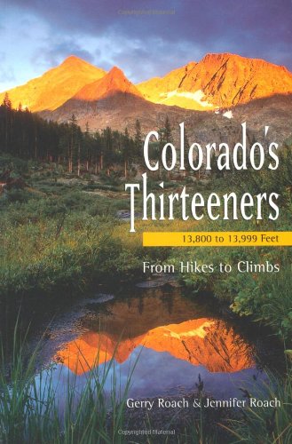 Beispielbild fr Colorado's Thirteeners 13800 to 13999 FT: From Hikes to Climbs zum Verkauf von Dream Books Co.