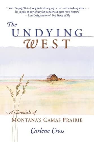 Beispielbild fr The Undying West: A Chronicle of Montana's Camas Prairie zum Verkauf von Wonder Book