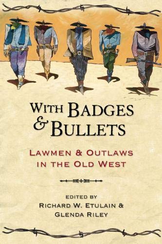 Stock image for With Badges & Bullets: Lawmen & Outlaws in the Old West for sale by Martin Nevers- used & rare books