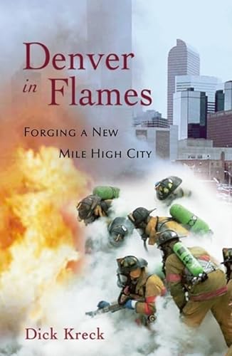 Imagen de archivo de Denver in Flames : Forging a New Mile High City a la venta por Better World Books