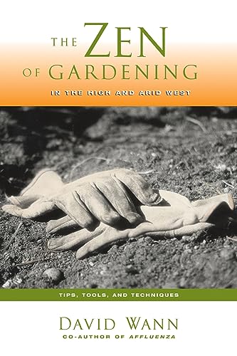 Beispielbild fr The Zen of Gardening in the High and Arid West : Tips, Tools, and Techniques zum Verkauf von Better World Books