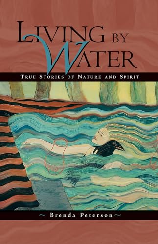 Stock image for Living by Water : True Stories of Nature and Spirit for sale by Better World Books