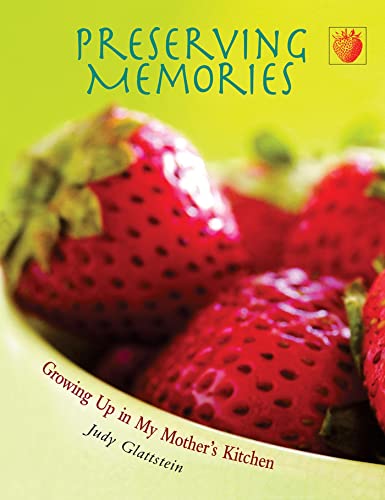 Preserving Memories: Growing Up in My Mother's Kitchen (9781555914738) by Glattstein, Judy