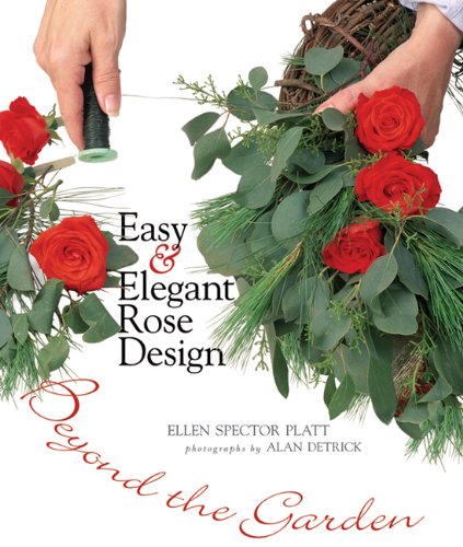 Imagen de archivo de Easy & Elegant Rose Design: Beyond the Garden a la venta por SecondSale