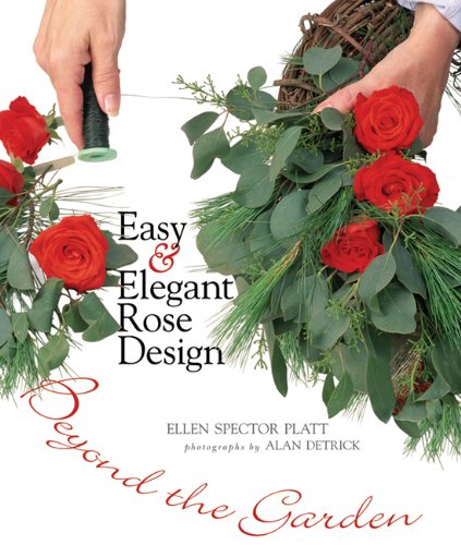 Stock image for Easy & Elegant Rose Design: Beyond the Garden for sale by SecondSale