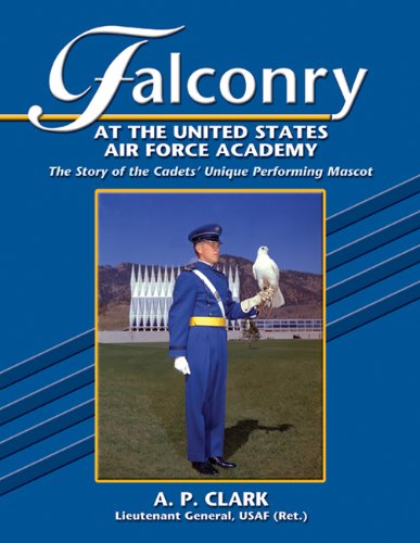 Falconry at the United States Air Force Academy: The Story of the Cadet's Unique Performing Mascot