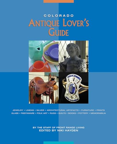 Imagen de archivo de Colorado Antique Lover's Guide a la venta por Better World Books: West