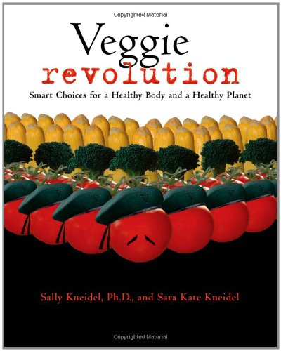 9781555915407: Veggie Revolution: Smart Choices for a Healthy Body and a Healthy Planet