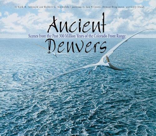 Stock image for Ancient Denvers: Scenes from the Past 300 Million Years of the Colorado Front Range for sale by Friends of Johnson County Library