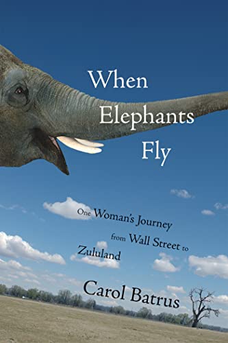 Stock image for When Elephants Fly: One Woman's Journey from Wall Street to Zululand for sale by Books From California