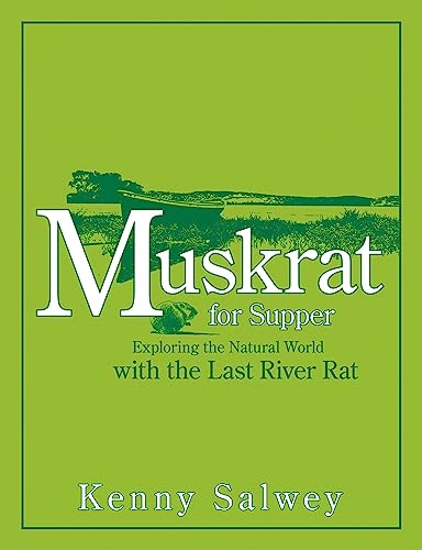 Stock image for Muskrat for Supper: Exploring the Natural World with the Last River Rat for sale by Goodwill