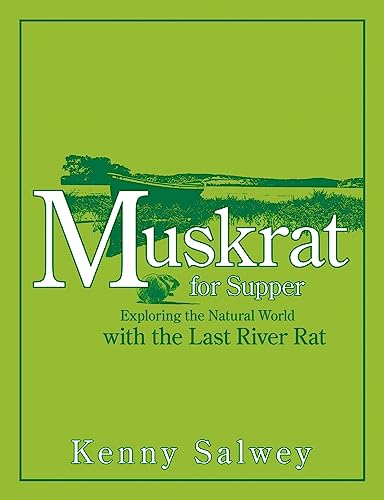 Stock image for Muskrat for Supper : Exploring the Natural World with the Last River Rat for sale by Better World Books