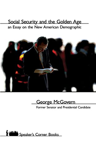 Imagen de archivo de Social Security and the Golden Age: An Essay on the New American Demographic (Speaker's Corner) (Speaker's Corner (Paperback)) a la venta por Dan A. Domike