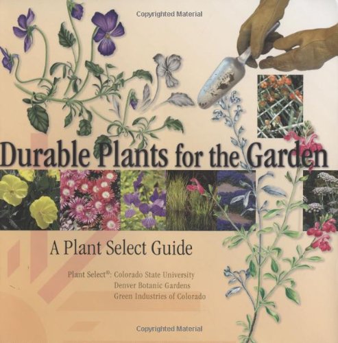 Stock image for Durable Plants for the Garden: A Plant Select Guide for sale by Dream Books Co.