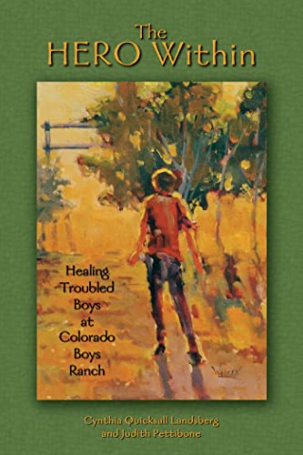 Beispielbild fr The Hero Within: Healing Troubled Boys at Colorado Boys Ranch zum Verkauf von Once Upon A Time Books