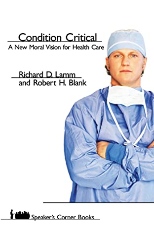 9781555916121: Condition Critical: A New Moral Vision for Health Care (Speaker's Corner)