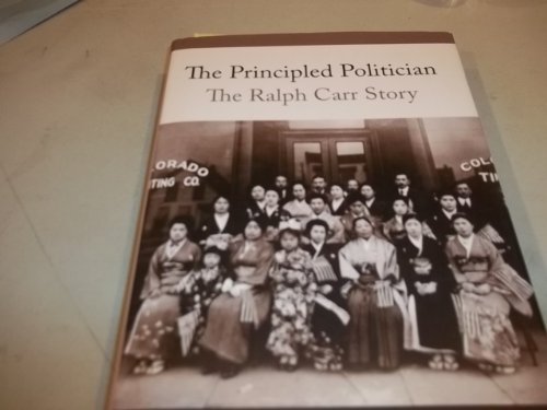 Imagen de archivo de SIGNED The Principled Politician: The Ralph Carr Story a la venta por Bristlecone Books  RMABA