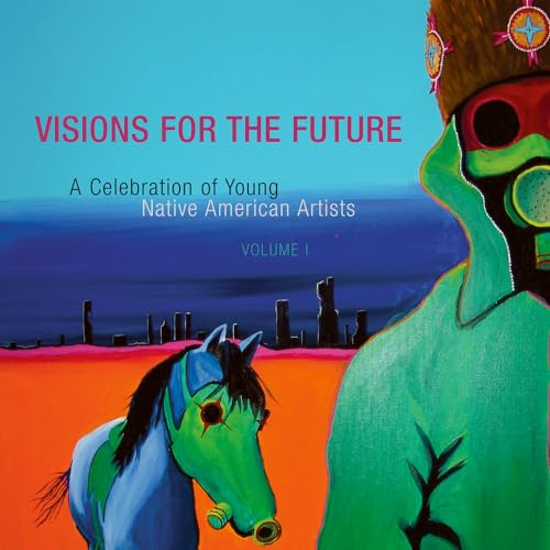 Stock image for Visions for the Future: Volume 1: A Celebration of Young Native American Artists for sale by ThriftBooks-Atlanta
